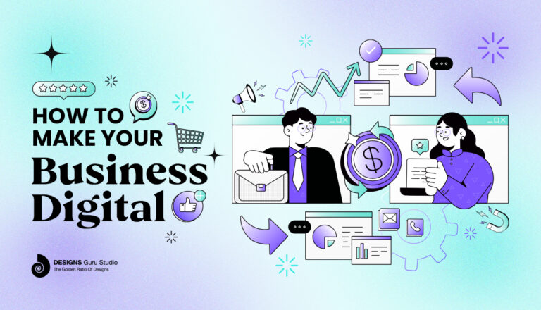 Blog Design Digital How to Make Your Business Digital : Designs Guru Studio